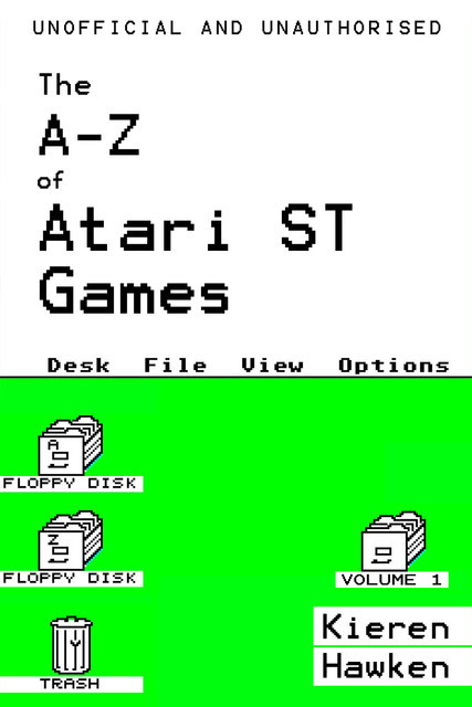 The A-Z of Atari ST Games: Volume 1, Kieren Hawken