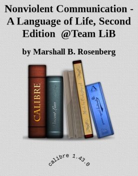 Nonviolent Communication – A Language of Life, Second Edition @Team LiB, by Marshall B.Rosenberg