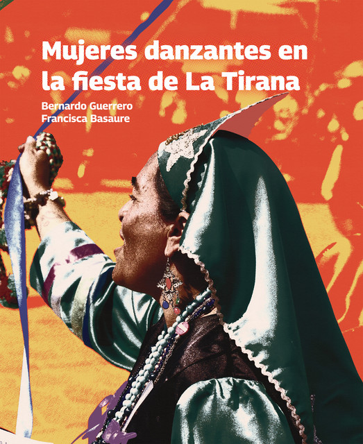 Mujeres danzantes en la fiesta de La Tirana, Bernardo Guerrero, Francisca Basaure