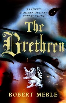 The Brethren (Fortunes of France 1), Robert Merle