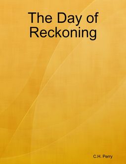 The Day of Reckoning, C.H. Perry