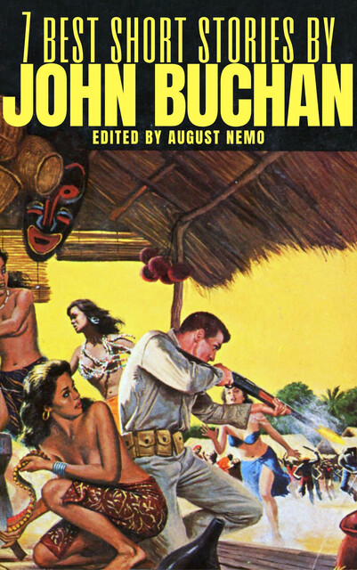 7 best short stories by John Buchan, John Buchan, August Nemo