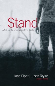 Stand, John Piper, John MacArthur, Randy Alcorn, Jerry Bridges, Helen Roseveare