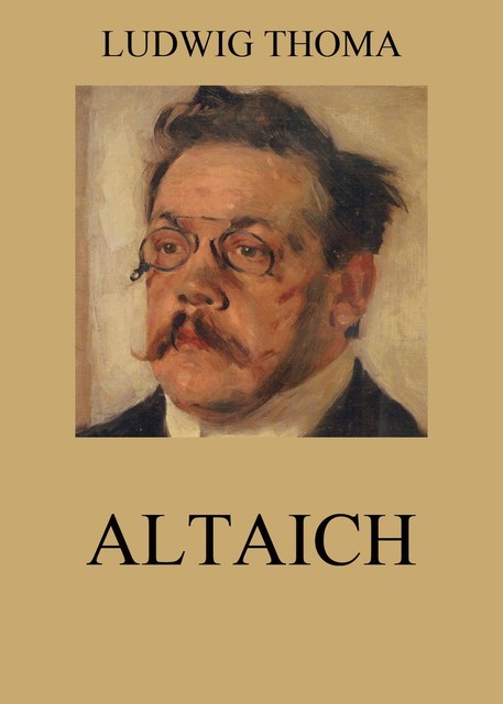 Altaich, Ludwig Thoma