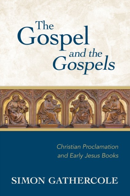 Gospel and the Gospels, Simon Gathercole