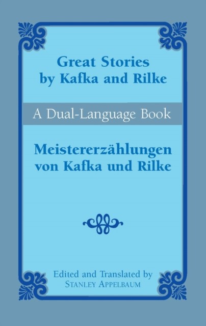 Great Stories by Kafka and Rilke/Meistererzählungen von Kafka und Rilke, Franz Kafka, Rainer Maria Rilke
