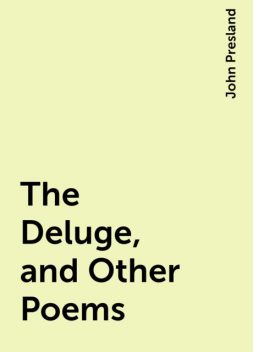 The Deluge, and Other Poems, John Presland