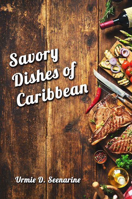 Savory dishes of Caribbean, Urmie D. Seenarine