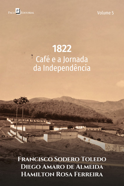 1822, Diego Amaro de Almeida, Francisco Sodero Toledo, Hamilton Rosa Ferreira