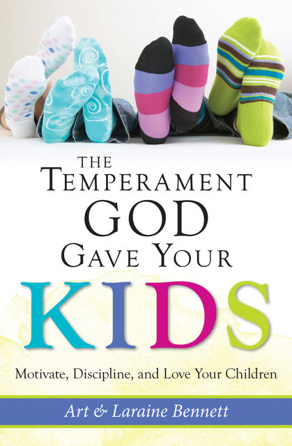 The Temperament God Gave Your Kids, Art Bennett, Laraine Bennett