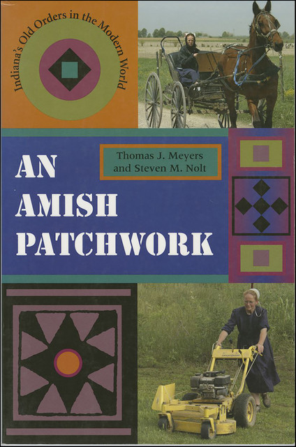 An Amish Patchwork, Steven M.Nolt, Thomas J. Meyers