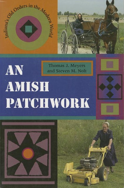 An Amish Patchwork, Steven M.Nolt, Thomas J. Meyers