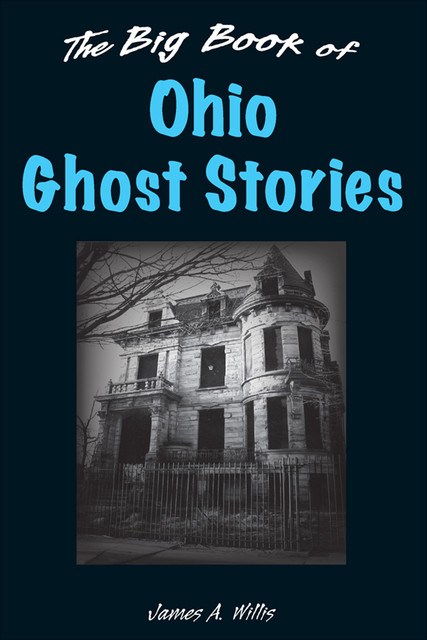 Big Book of Ohio Ghost Stories, James Willis