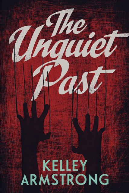 The Unquiet past, Kelley Armstrong