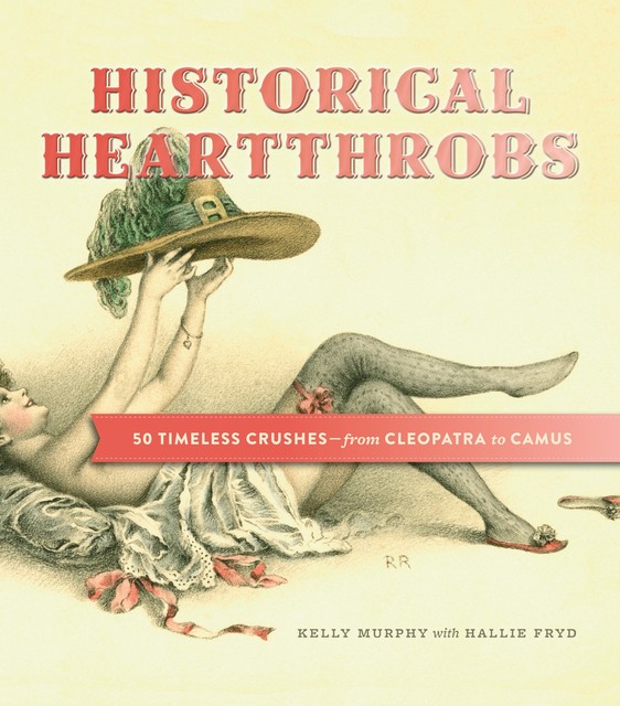 Historical Heartthrobs, Hallie Fryd, Kelly Murphy