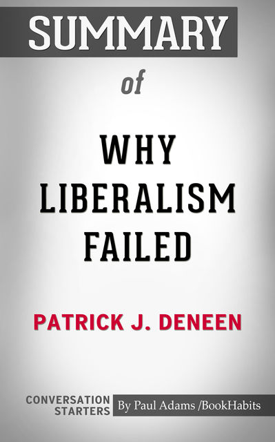 Summary of Why Liberalism Failed, Paul Adams