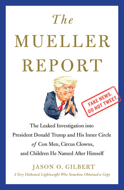 The Mueller Report, Jason O. Gilbert