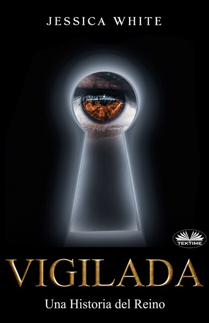 Vigilada-Una Historia Del Reino, Jessica White