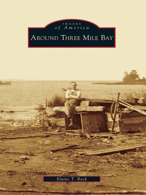 Around Three Mile Bay, Elaine T. Bock
