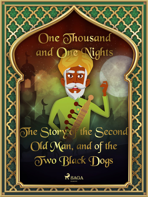 The Story of the Second Old Man, and of the Two Black Dogs, One Nights, One Thousand