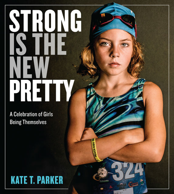 Strong Is the New Pretty, Kate Parker