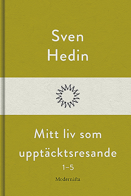 Mitt liv som upptäcktsresande, 1–5, Sven Hedin
