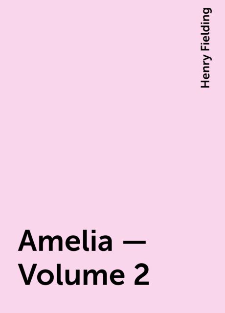 Amelia — Volume 2, Henry Fielding