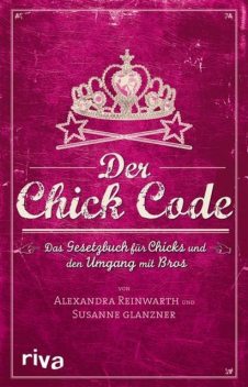 Der Chick Code, Alexandra Reinwarth, Susanne Glanzner