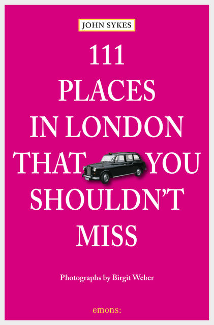 111 Places in London, that you shouldn't miss, John Sykes