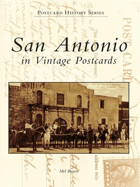 San Antonio in Vintage Postcards, Mel Brown