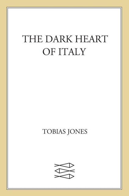 The Dark Heart of Italy, Tobias Jones