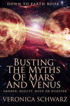 Busting The Myths Of Mars And Venus, Veronica Schwarz