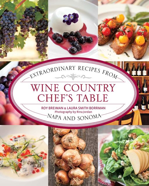 Wine Country Chef's Table, Laura Borrman, Roy Breiman