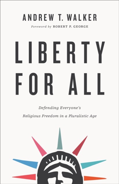 Liberty for All, Andrew Walker