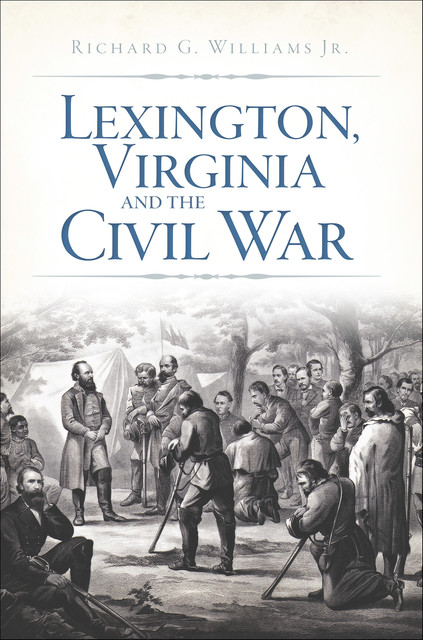 Lexington, Virginia and the Civil War, G. Williams Jr.