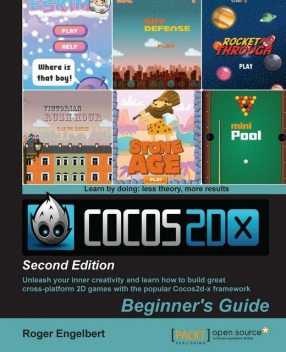 Cocos2d-x by Example: Beginner's Guide – Second Edition, Roger Engelbert