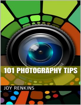 101 Photography Tips, Joy Renkins