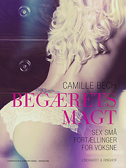 BEGÆRETS MAGT – Sex små fortællinger for voksne, Camille Bech