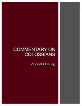 Commentary On Colossians, Vincent Cheung