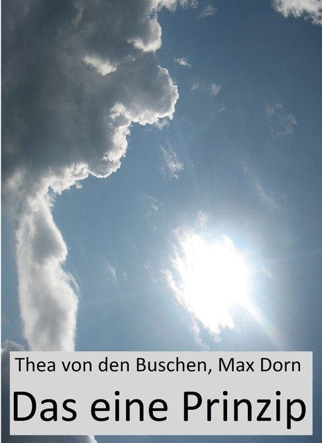 Das eine Prinzip, Max Dorn, Thea von den Buschen