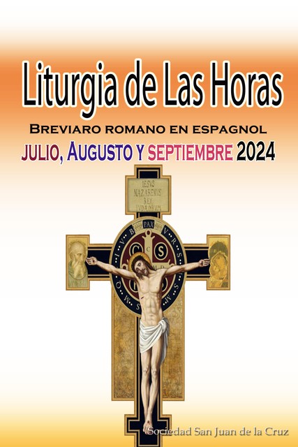 Liturgia de las Horas Breviario romano: en español, en orden, todos los días de julio, agosto, septiembre de 2024, Sociedad San Juan de La Cruz