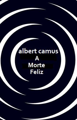 A morte feliz, Albert Camus