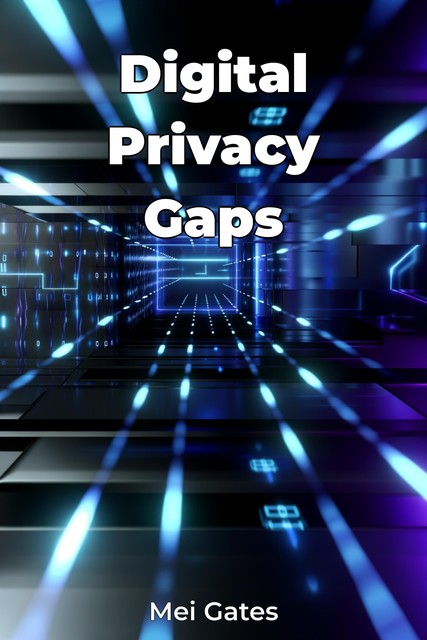 Digital Privacy Gaps, Mei Gates