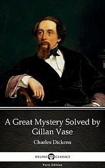 A Great Mystery Solved by Gillan Vase (Illustrated), Charles Dickens