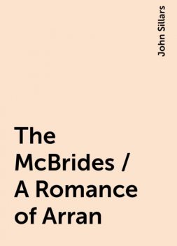 The McBrides / A Romance of Arran, John Sillars