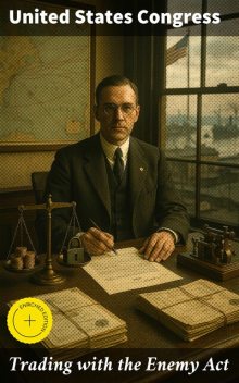 Trading with the Enemy Act, United States Congress