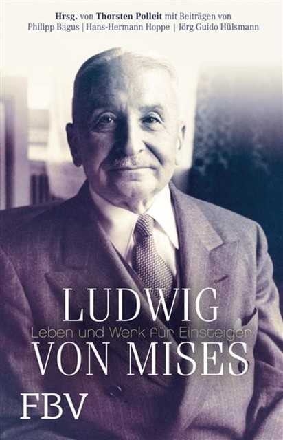 Ludwig von Mises, Hans-Hermann Hoppe, Philipp Bagus, Thorsten Polleit