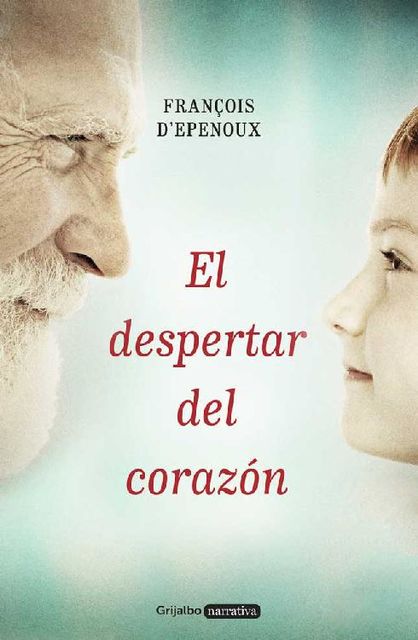 El despertar del corazón (Spanish Edition), François d'Epenoux