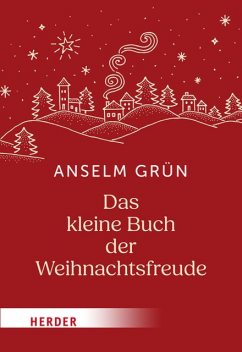 Das kleine Buch der Weihnachtsfreude, Anselm Grün