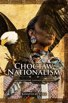 Choctaw Nationalism, Kennith H York